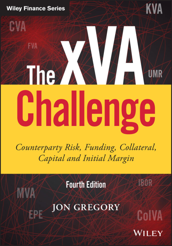 The XVA challenge, fourth edition - counterparty risk, funding, collateral, capital and initial margin Ebook